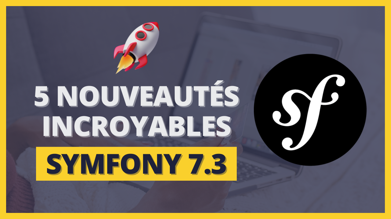 5 nouveautés INCROYABLES de Symfony 7.3 🚀