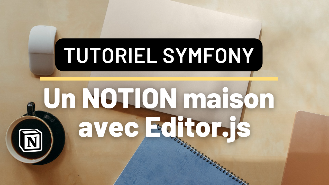 Créer un clone de Notion avec Symfony 6 et Editor.js