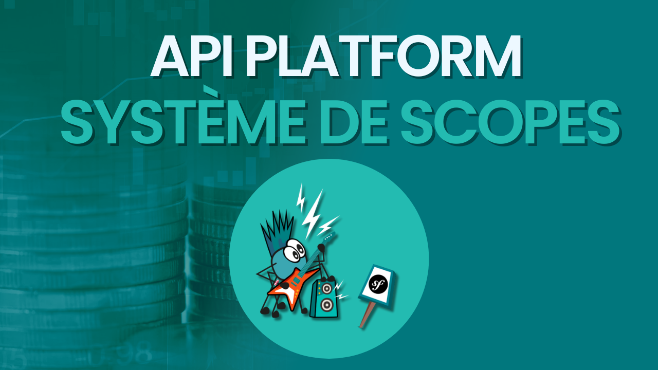Système de scopes et authentification via clé API avec Symfony 7 et API Platform 4