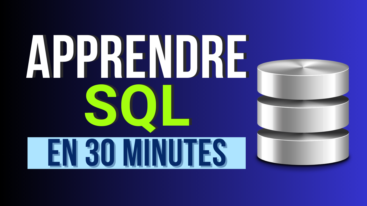 Apprendre le SQL en 30 minutes - Cours complets pour débutant