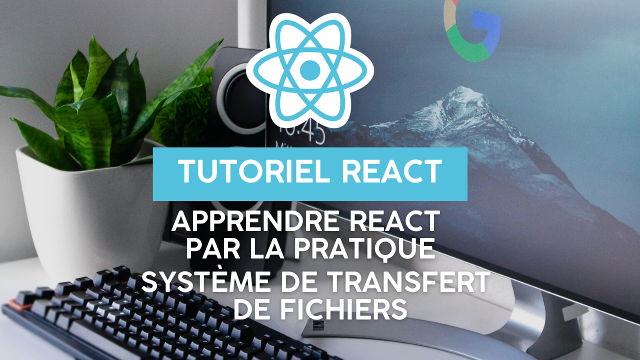 Créer un système de transfert de fichiers avec React et Firebase