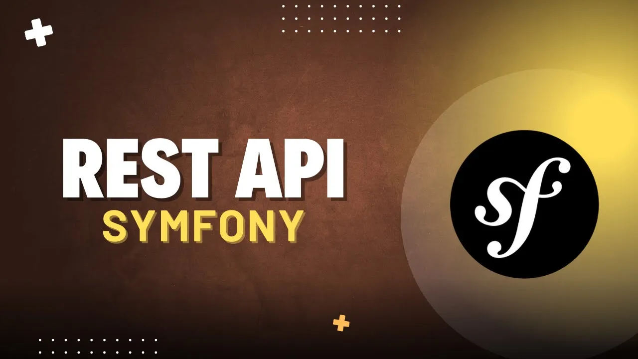 Symfony 7 : Créer une API REST de A à Z (Serializer, Validator et Authentification)